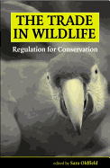 Trade in Wildlife - Oldfield, Sara (Editor)