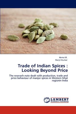 Trade of Indian Spices: Looking Beyond Price - M, Hema, and Kumar, Ranjit, Dr.