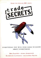 Trade Secrets: Everything You Will Ever Need to Know about Everything - Sanders, Meg, and Ashworth, Annie, and Lapworth, Katherine