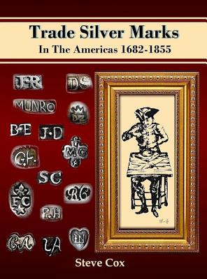 Trade Silver Marks In The Americas 1682-1855 - Cox, Steve