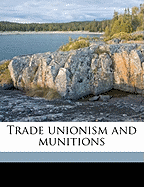 Trade Unionism and Munitions