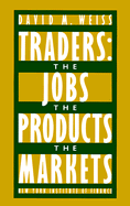 Traders: The Jobs, the Products, the Markets