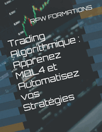 Trading Algorithmique: Apprenez MQL4 et Automatisez vos Strat?gies