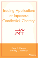 Trading Applications of Japanese Candlestick Charting