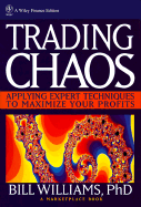 Trading Chaos: Applying Expert Techniques to Maximize Your Profits