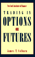 Trading in Options on Futures - Colburn, James T, and Colhurn, James T