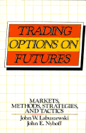 Trading Options on Futures: Markets, Methods, Strategies, and Tactics