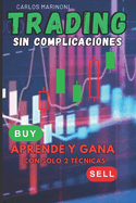 Trading Sin Complicaciones: Aprende y Gana con solo 2 T?cnicas