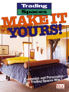 Trading Spaces Make it Yours: Customize and Personalize - The Trading Spaces Way!