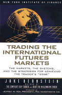 Trading the International Futures Markets: The Markets, the Systems, and the Strategies for Achieving the Trader's "Edge"