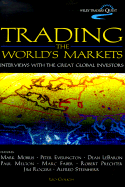 Trading the World's Markets: Interviews with the Great Global Investors