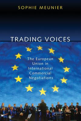 Trading Voices: The European Union in International Commercial Negotiations - Meunier, Sophie, Professor