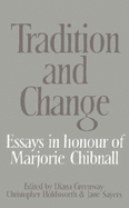 Tradition and Change: Essays in Honour of Marjorie Chibnall Presented by Her Friends on the Occasion of Her Seventieth Birthday - Greenway, Diana (Editor), and Holdsworth, Christopher (Editor), and Sayers, Jane (Editor)