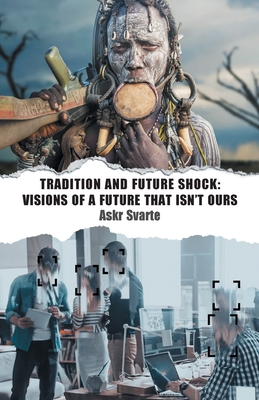 Tradition and Future Shock: Visions of a Future that Isn't Ours - Svarte, Askr