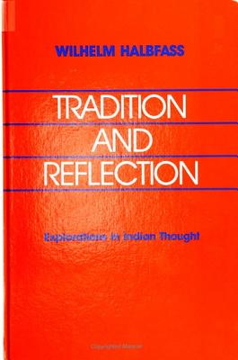 Tradition and Reflection: Explorations in Indian Thought - Halbfass, Wilhelm