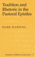 Tradition and Rhetoric in the Pastoral Epistles - Gossai, Hemchand (Editor), and Harding, Mark