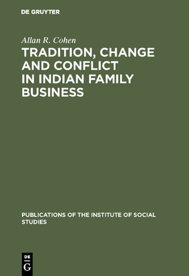 Tradition, Change and Conflict in Indian Family Business - Cohen, Allan R, MBA