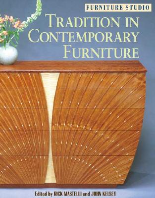 Tradition in Contemporary Furniture - Mastelli, Rick, and Kelsey, John, and Kelsey, John