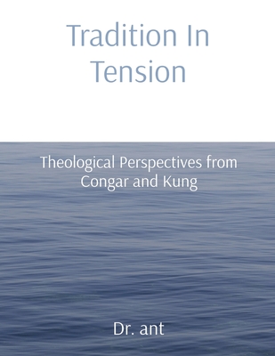 Tradition In Tension: Theological Perspectives from Congar and Kung - Vento, Anthony T