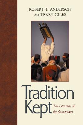 Tradition Kept: The Literature of the Samaritans - Anderson, Robert T, and Giles, Terry