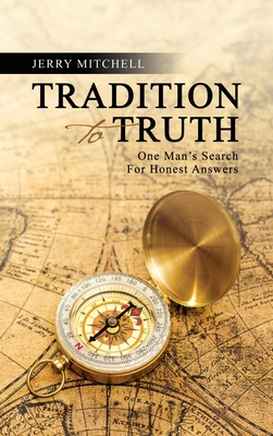 Tradition To Truth: One Man's Search For Honest Answers - Mitchell, Jerry