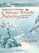 Traditional and Contemporary Chinese Brush Painting: Using Ink and Water-Soluble Media