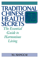 Traditional Chinese Health Secrets: The Essential Guide to Harmonious Living