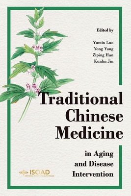 Traditional Chinese Medicine in Aging and Disease Intervention: Volume 1 - Luo, Yumin, and Yang, Yong, and Han, Ziping