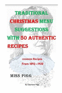 Traditional Christmas Menu Suggestions with 50 Authentic Recipes From 1892-1920