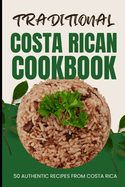 Traditional Costa Rican Cookbook: 50 Authentic Recipes from Costa Rica