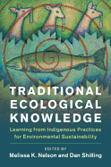 Traditional Ecological Knowledge: Learning from Indigenous Practices for Environmental Sustainability