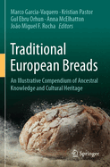 Traditional European Breads: An Illustrative Compendium of Ancestral Knowledge and Cultural Heritage