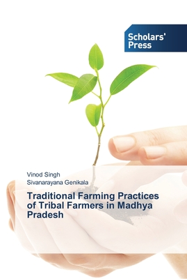 Traditional Farming Practices of Tribal Farmers in Madhya Pradesh - Singh, Vinod, and Genikala, Sivanarayana