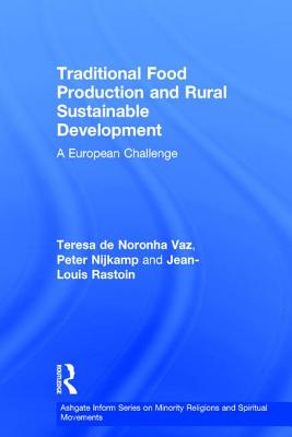 Traditional Food Production and Rural Sustainable Development: A European Challenge - Vaz, Teresa De Noronha, and Nijkamp, Peter