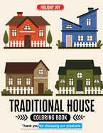 Traditional House Coloring Book Journey into Timeless Architecture: Architectural Bliss Pages Experience for Enthusiasts