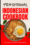 Traditional Indonesian Cookbook: 50 Authentic Recipes from Indonesia