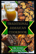 Traditional Jamaican Cookbook: A Culinary Journey through Traditional Jamaican Cuisine