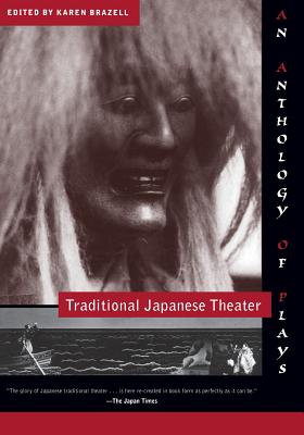 Traditional Japanese Theater: An Anthology of Plays - Brazell, Karen, Professor (Editor)