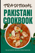 Traditional Pakistani Cookbook: 50 Authentic Recipes from Pakistan