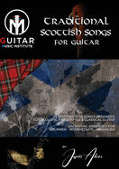 Traditional Scottish Songs for Guitar: 12 Scottish folk songs arranged for acoustic, fingerstyle and classical guitar each song arranged for beginner - intermediate - advanced