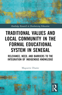 Traditional Values and Local Community in the Formal Educational System in Senegal: Relevance, Need, and Barriers to the Integration of Local Knowledge