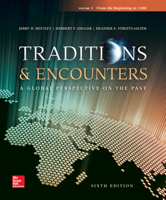 Traditions & Encounters Volume 1 From the Beginning to 1500 - Bentley, Jerry, and Ziegler, Herbert