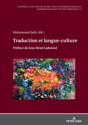 Traduction et langue-culture: Pr?face de Jean-Ren? Ladmiral - Rentel, Nadine (Editor), and Jadir, Mohammed