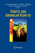 Traffic and Granular Flow ' 05 - Schadschneider, Andreas (Editor), and Poschel, Thorsten (Editor), and Kuhne, Reinhart (Editor)