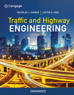 Traffic and Highway Engineering, Enhanced Edition - Garber, Nicholas, and Hoel, Lester