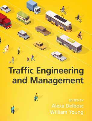 Traffic Engineering and Management, 7th Edition - Delbosc, Alexa (Editor), and Young, William, Father (Editor)