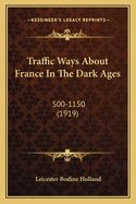 Traffic Ways About France In The Dark Ages: 500-1150 (1919)