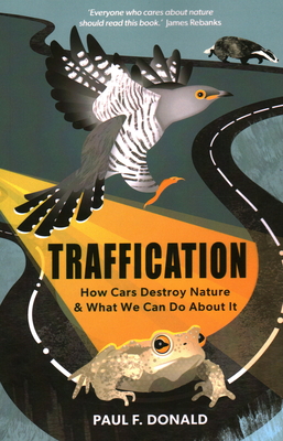 Traffication: How Cars Destroy Nature and What We Can Do About It - Donald, Paul