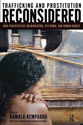 Trafficking and Prostitution Reconsidered: New Perspectives on Migration, Sex Work, and Human Rights - Kempadoo, Kamala