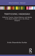 Trafficking Hadassah: Collective Trauma, Cultural Memory, and Identity in the Book of Esther and in the African Diaspora